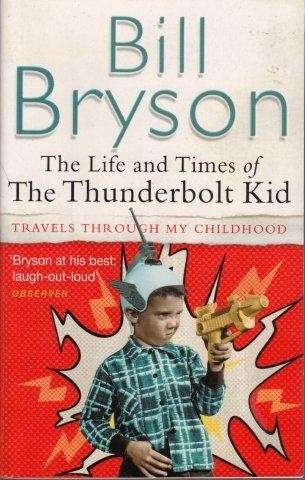 The Life And Times Of The Thunderbolt Kid - Bryson, Bill 0.80kg