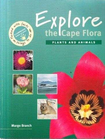 Explore the Cape Flora: Plants and Animals - Branch, Margo 0.32kg