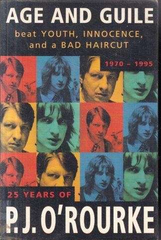 Age And Guile Beat Youth, Innocence And A Bad Haircut - O'Rourke, P. J. 0.70kg