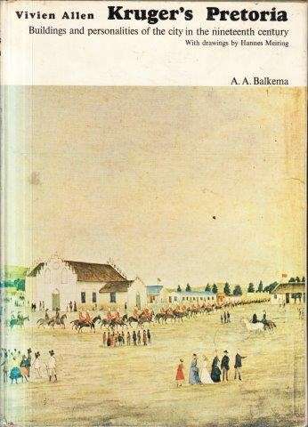 Kruger's Pretoria. Buildings and Personalities of the City in the Nineteenth Century - Allen, Vivien