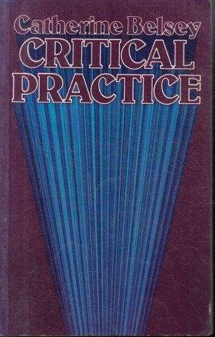 Critical Practice (New Accents) - Belsey, Catherine 0.40kg