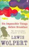 Six Impossible Things Before Breakfast: The Evolutionary Origins Of Belief - Wolpert, L. 0.20kg