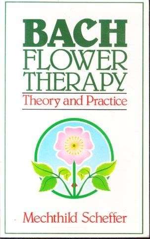 Bach Flower Therapy: Theory And Practice - Scheffer, Mechthild 0.30kg
