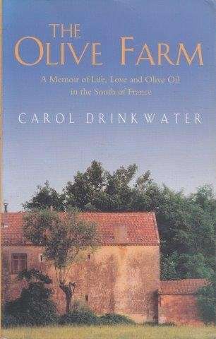 The Olive Farm: A Memoir Of Life, Love And Olive Oil - Drinkwater, Carol 0.40kg