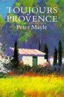 Toujours Provence - Mayle, Peter 0.30kg