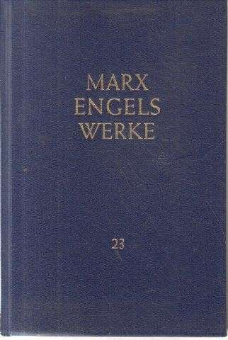 Marx Engels Werke Band 23: Das Kapital Erster Band - Marx, Karl & Frederick Engels 0.80kg