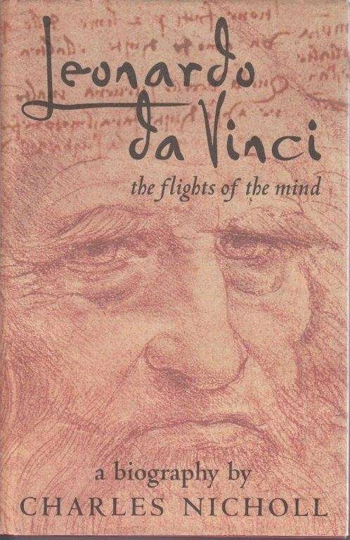 Leonardo Da Vinci: Flights of the Mind: a Biography - Nicholl, Charles 1.10kg