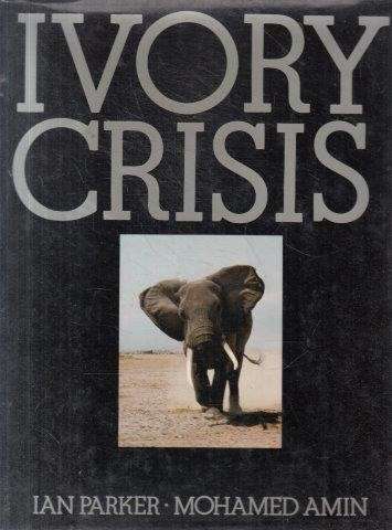 Ivory Crisis - Parker, Ian & Amin, Mohamed 1.10kg