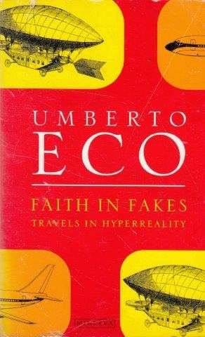 Faith in Fakes: Travels in Hyperreality - Eco, Umberto 0.40kg