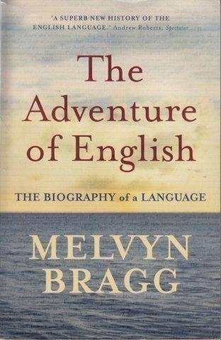 The Adventure Of English - Bragg, Melvyn 0.40kg