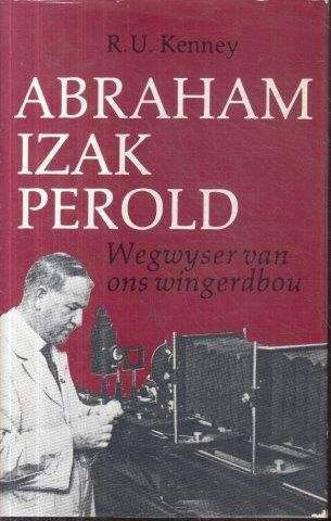 Abraham Izak Perold: Wegwyser van ons Wingerdbou - Kenney, R. U. 0.50kg