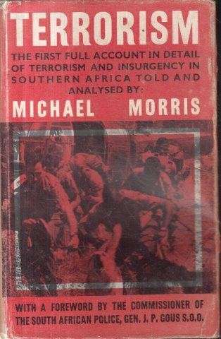 Terrorism - The First Full Account In Detail of Terrorism & Insurgency in Southern Africa - Morris,