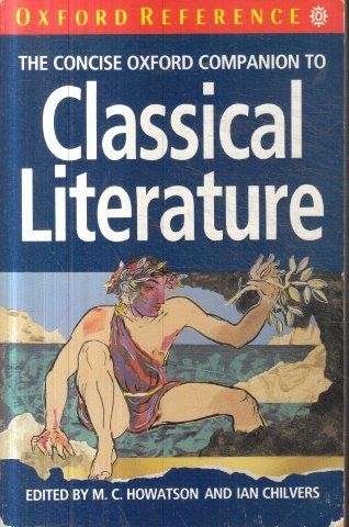 The Concise Oxford Companion to Classical Literature - Howatson, M. C. & Chilvers, Ian 0.50kg