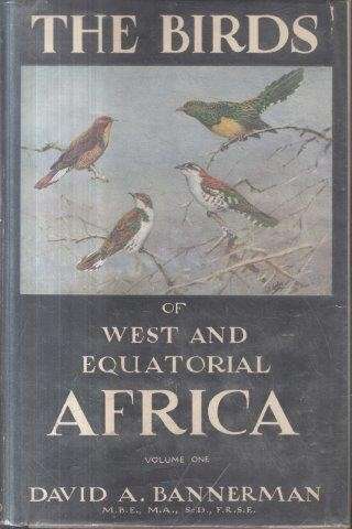 The Birds of West and Equatorial Africa (2 vols) - Bannerman, David A. 3kg