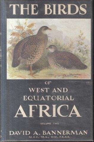 The Birds of West and Equatorial Africa (2 vols) - Bannerman, David A. 3kg