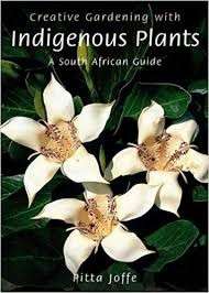 Creative Gardening With Indigenous Plants: A South African Guide - Joffe, Pitta 1kg