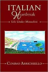 Italian Heartbreak - Life Under Mussolini (Signed) - Arrichiello, Cosimo