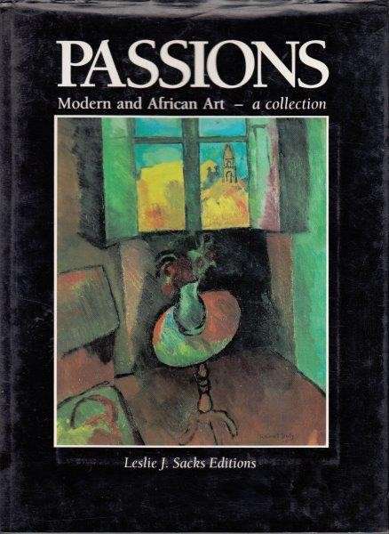 Passions: Modern and African Art, A Collection - Sacks, Leslie J. & Dell, Elizabeth