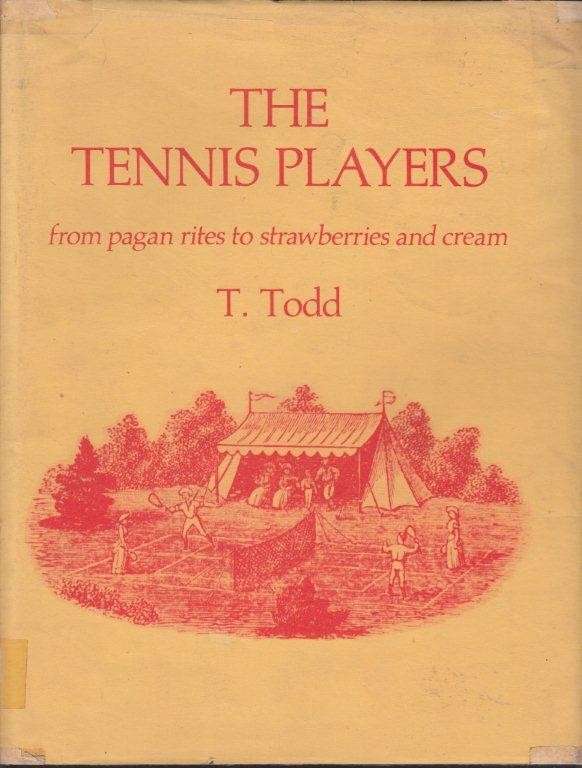 The Tennis Players: From Pagan Rites To Strawberries And Cream (Signed) - Todd, T.
