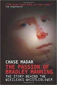 The Passion Of Bradley Manning - The Story Behind the Wikileaks Whistleblower - Madar, Chase