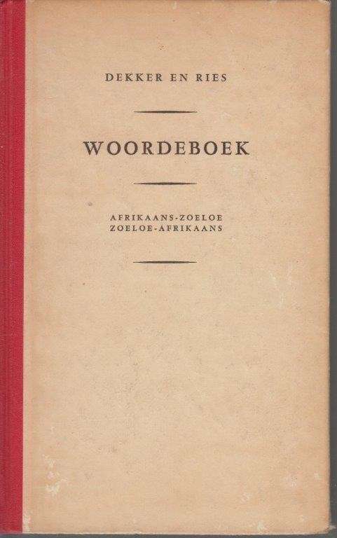 Afrikaans-Zoeloe/Zoeloe-Afrikaans Woordeboek - Dekker, A. M. & Ries, J. H.