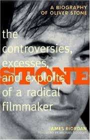Stone: The Controversies, Excesses, And Exploits Of A Radical Filmmaker - Riordan, James
