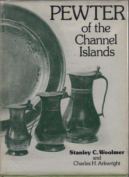 Pewter Of The Channel Islands - Woolmer, Stanley Charles