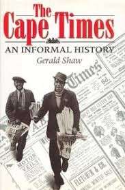 The Cape Times: An Informal History - Shaw, Gerald