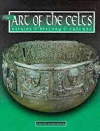 The Art Of The Celts: Origins, History, Culture - Zaczek, Iain