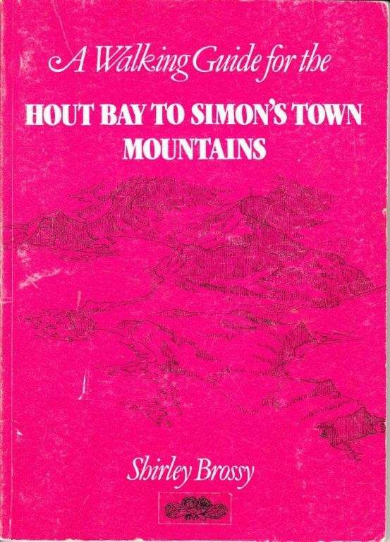A Walking Guide for the Hout Bay to Simon's Town Mountains - Brossy, Shirley