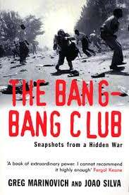 The Bang-Bang Club: The Making Of The New South Africa - Marinovich, Greg & Silva, Joao