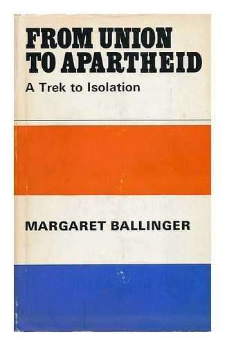 From Union to Apartheid - A Trek to Isolation (Hardcover) - Ballinger, Margaret