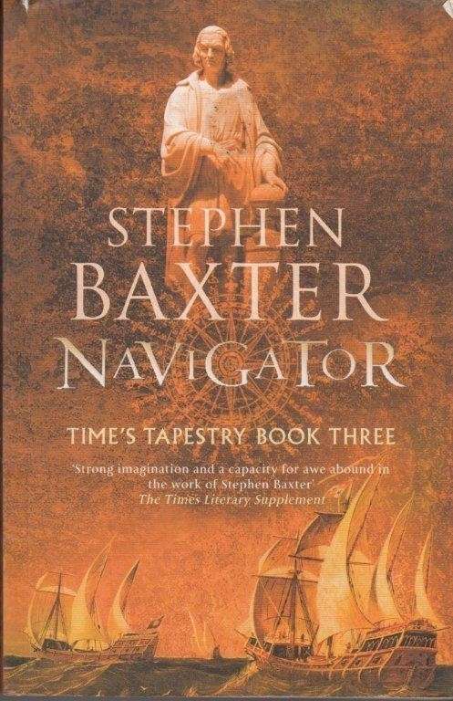 Navigator. Time's Tapestry Book 3. - Baxter, Stephen