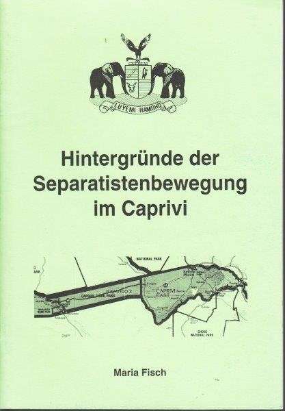 Hintergrunde der Separatistenbewegung im Caprivi - Fisch, Maria