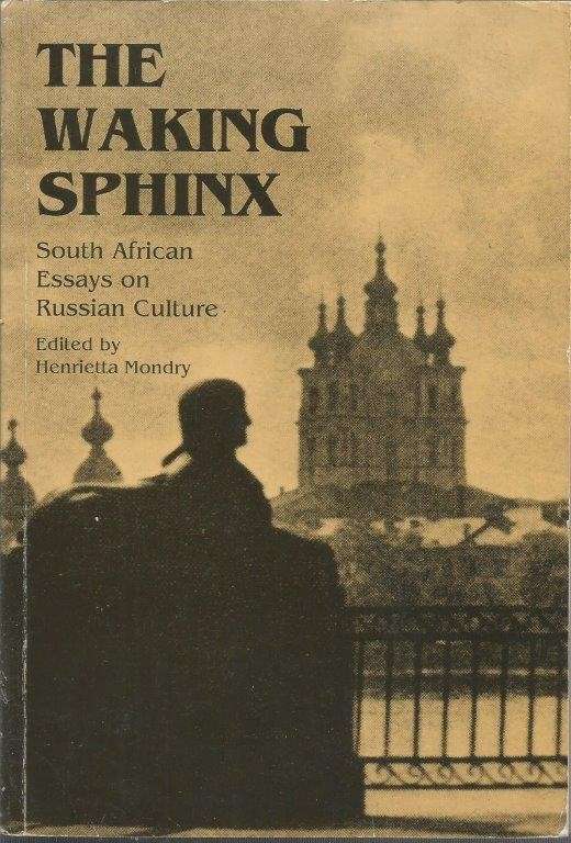 The Waking Sphinx - South African Essays on Russian Culture - Mondry, Henrietta (ed)