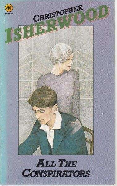All The Conspirators - Isherwood, Christopher