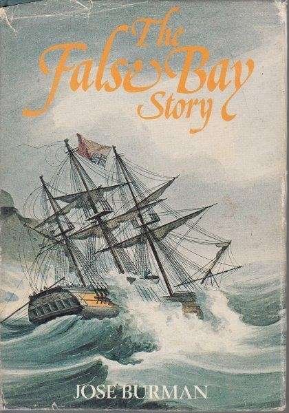 The False Bay Story (Signed, Hardcover) - Burman, Jose