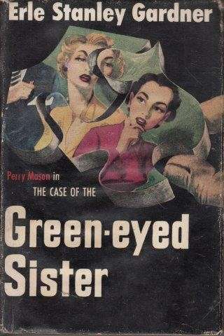 The Case of the Green-Eyed Sister - Gardner, Erle Stanley