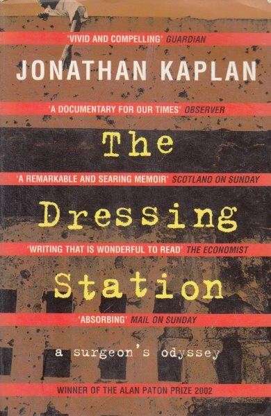 The Dressing Station: A Surgeon's Odyssey - Jonathan, Kaplan