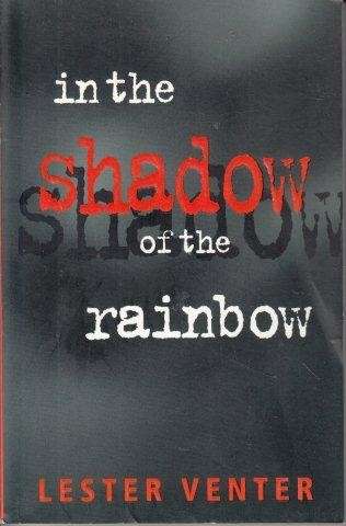 In the Shadow of the Rainbow - Venter, Lester