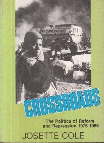 Crossroads - the Politics of Reform and Repression 1976-1980 - Cole, Josette