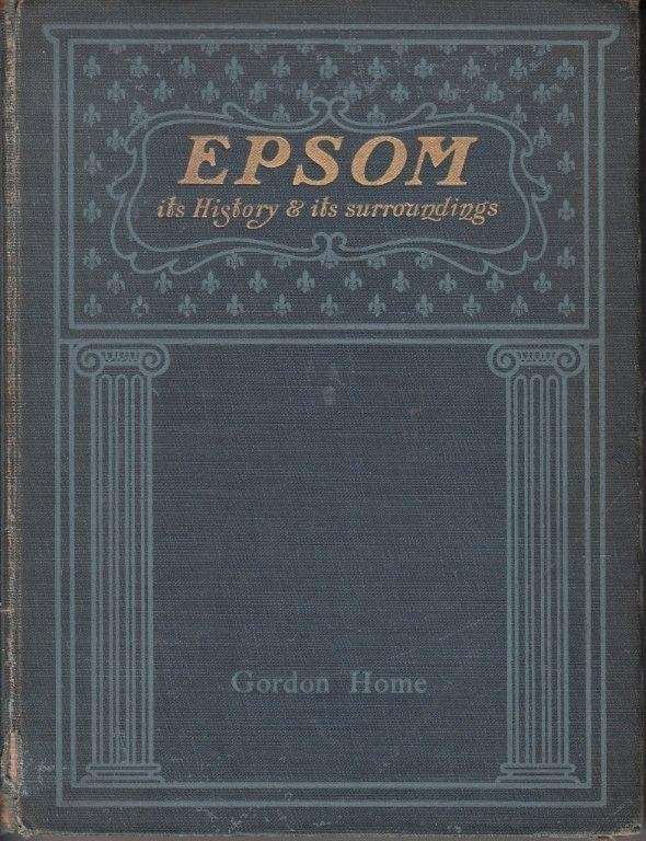 Epsom- its History and its Surroundings 1901 - Home, Gordon