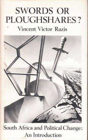 Swords Or Ploughshares? South Africa and Political Change - Razis, Vincent Victor