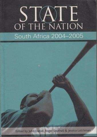 State of the Nation: South Africa 2004-2005 - Southall, R. J. & J. Lutchman