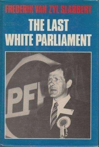 The Last White Parliament (Hardcover) - van Zyl Slabbert, Frederik