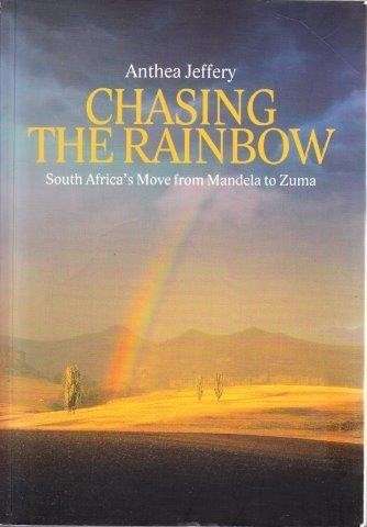 Chasing the Rainbow: South Africa's Move from Mandela to Zuma - Jeffery, Anthea