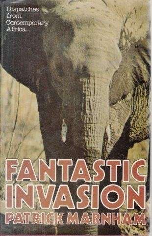 Fantastic Invasion: Dispatches from Contemporary Africa - Marnham, Patrick