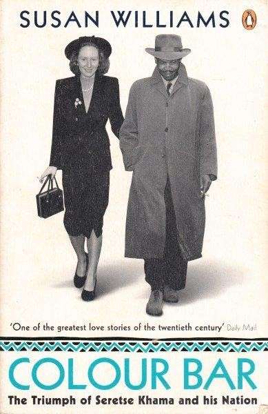 Colour Bar: The Triumph Of Seretse Khama And His Nation - Williams, Susan