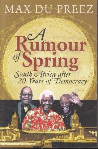 A Rumour Of Spring: South Africa After 20 Years Of Democracy - du Preez, Max