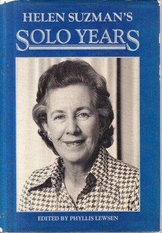 Helen Suzman's Solo Years - Lewsen, Phyllis (ed)